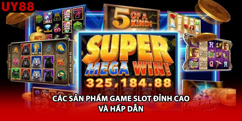 Các sản phẩm game slot đỉnh cao và hấp dẫn