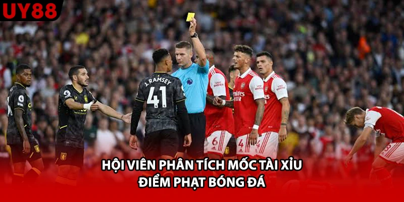 Hội viên phân tích mốc tài xỉu điểm phạt bóng đá