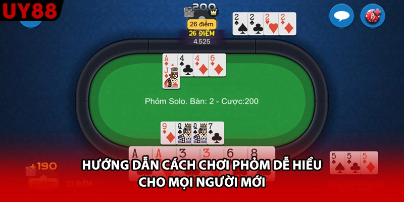 Hướng dẫn cách chơi Phỏm dễ hiểu cho mọi người mới