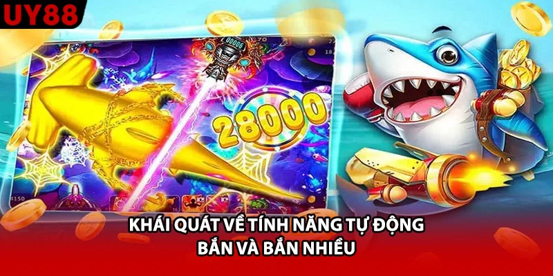 Khái quát về tính năng tự động bắn và bắn nhiều
