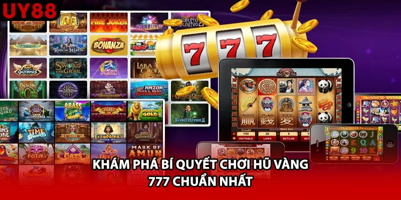 Khám phá bí quyết chơi hũ vàng 777 chuẩn nhất