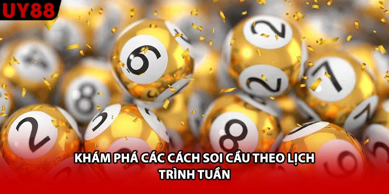 Khám phá các cách soi cầu theo lịch trình tuần