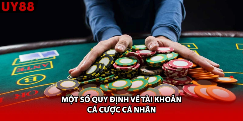 Một số quy định về tài khoản cá cược cá nhân