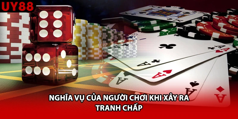 Nghĩa vụ của người chơi khi xảy ra tranh chấp