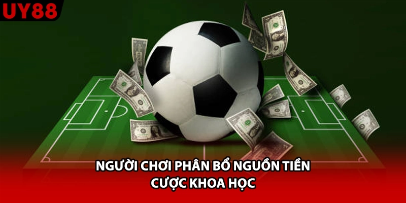 Người chơi phân bổ nguồn tiền cược khoa học