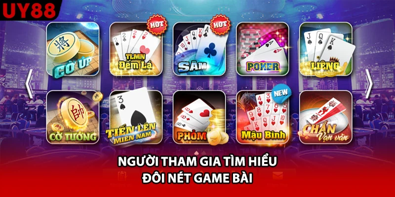 Người tham gia tìm hiểu đôi nét game bài