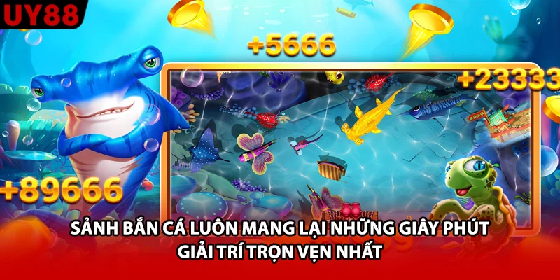 Sảnh bắn cá luôn mang lại những giây phút giải trí trọn vẹn nhất