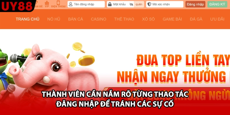 Thành viên cần nắm rõ từng thao tác đăng nhập để tránh các sự cố