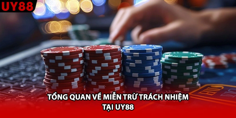 Tổng quan về miễn trừ trách nhiệm tại UY88