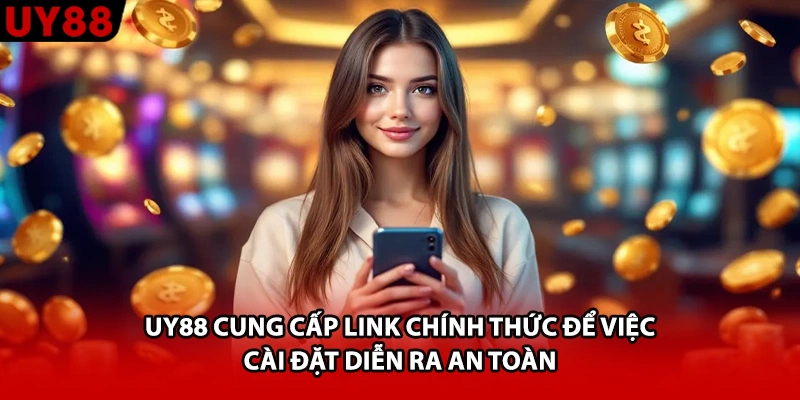 UY88 cung cấp link chính thức để việc cài đặt diễn ra an toàn